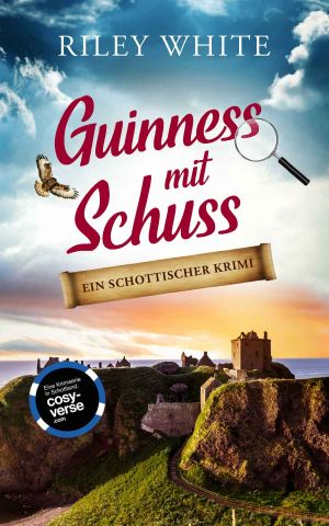 [Cosy Crime in Schottland 02] • Guinness mit Schuss